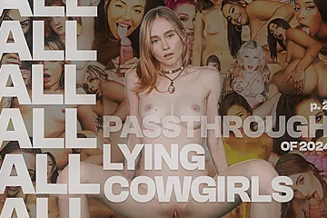 All Of 2024 Passthrough Lying Cowgirls - Part 2 - Vr Compilation Video By Private Jet - porn video