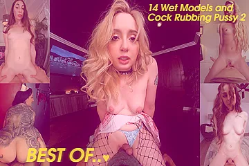 Best Of... 14 Wet Models And Cock Rubbing Pussy 2 - porn video